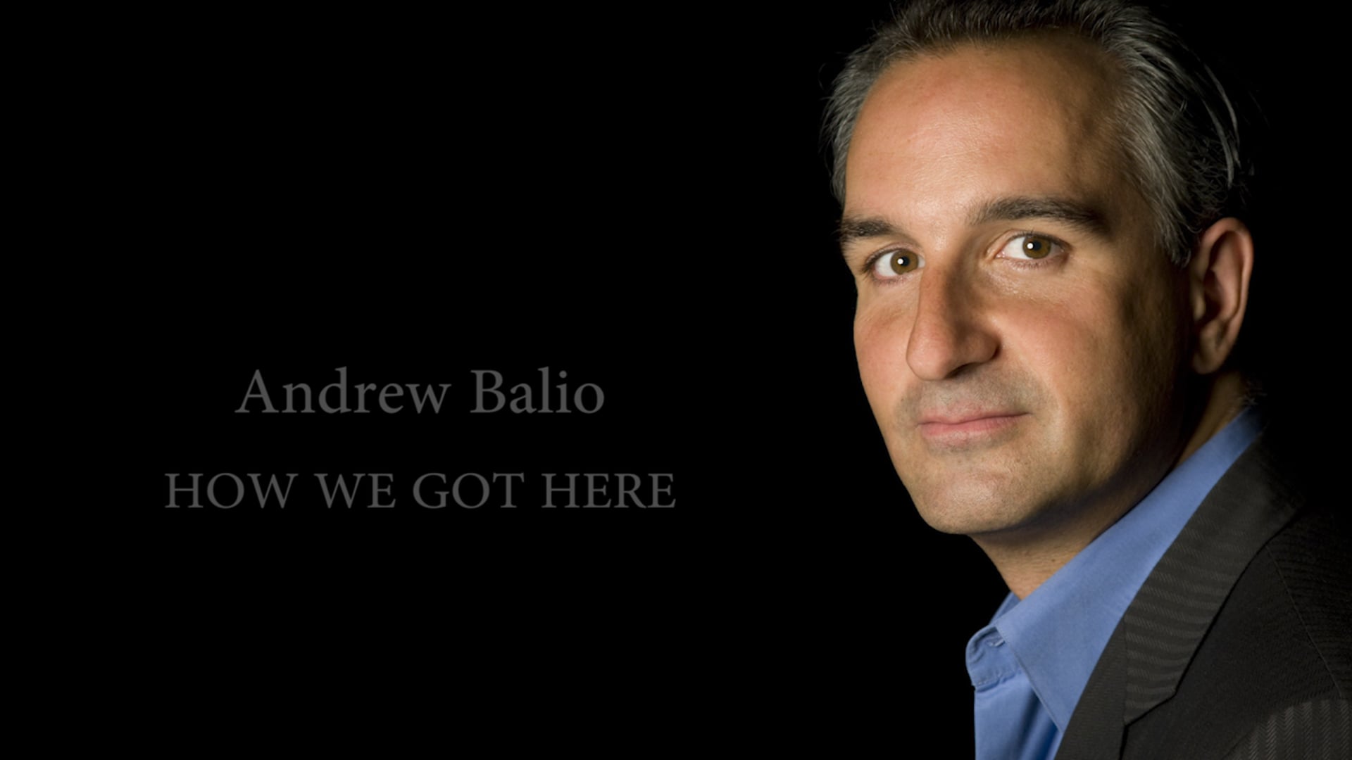 Andrew Balio: How We Got Here