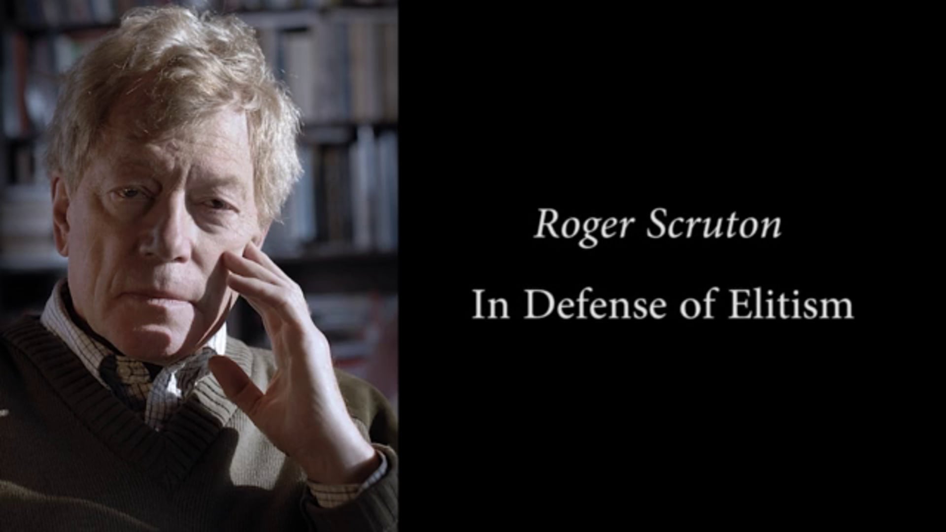 Roger Scruton: In Defense of Elitism